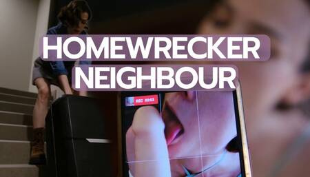 Homewrecker neighbour