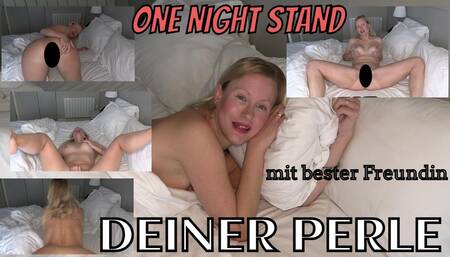 4K: One Night Stand mit der besten Freundin Deiner Perle?