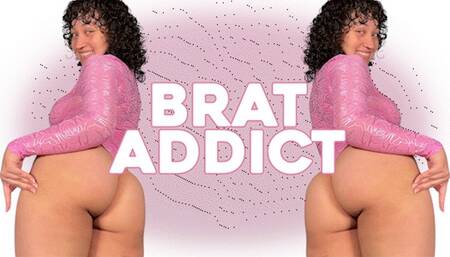 Brat Addict - BRATTY DOMME, BRAT GIRL by Goddess Ada