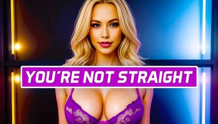 You're Not Straight!