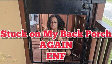 Stuck on My Back Porch AGAIN ENF 1080