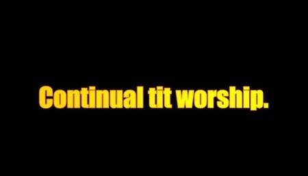 Continual tit worship - Mobile