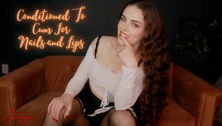Conditioned To Cum For Fingernails and Lips