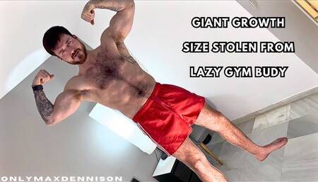 Giant growth size stolen from lazy gym buddy