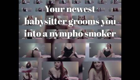 Your newest babysitter grooms you into a nympho smoker
