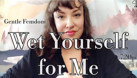 Piss Yourself for Me