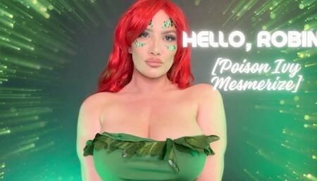 Hello, Robin! [Poison Ivy Mesmerize]
