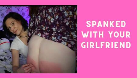 Spanked With Your Girlfriend