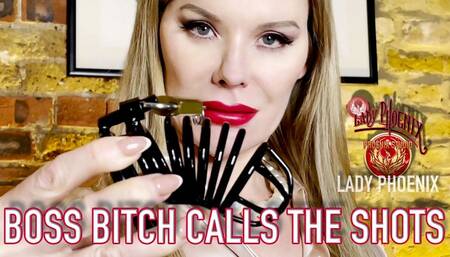 BOSS BITCH CALLS THE SHOTS