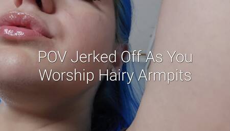 720P POV Jerked Off As You Worship Hairy Armpits
