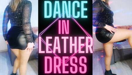 DANCE IN LEATHER DRESS