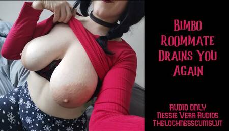 Bimbo Roommate Drains You Again