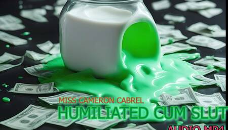 Humiliated Cum Slut (Audio MP4)