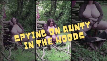 SPYING ON AUNTY IN THE WOODS wmv