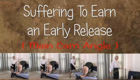 Suffering To Earn an Early Release ( Main Camera Angle )