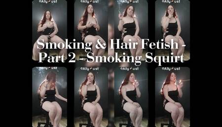 Smoking & hair fetish - smoking squirt (10 second squirt)