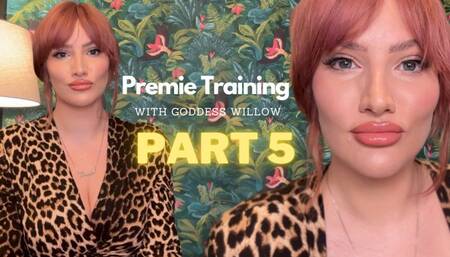 Premie Training with Goddess Willow [Part 5]