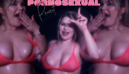 Pornosexual Pervert