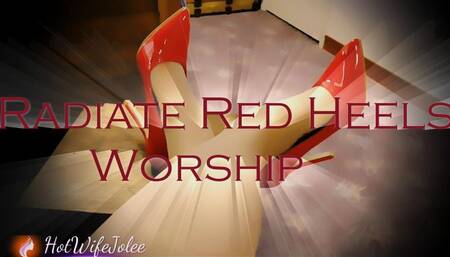 Radiate Red Heels and Worship (Feet-Shoe Worship)