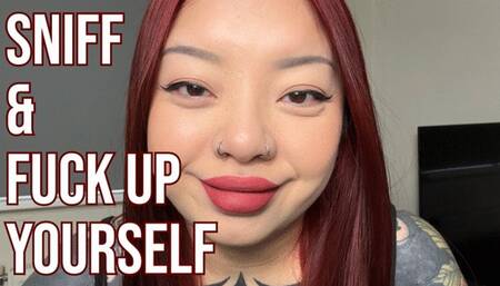 Sniff and Fuck Up Yourself