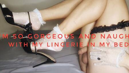So Gorgeous and Naughty with My Lingerie in My Bed
