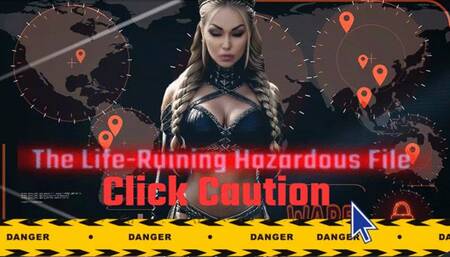 Click Caution - The Life-Ruining Hazardous Blackmail File