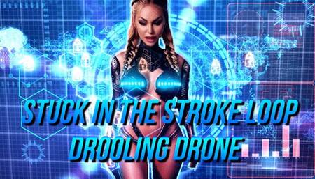 Stuck in the Stroke Loop Drooling Drone
