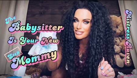 THE BABYSITTER IS YOUR NEW STEP-MOMMY