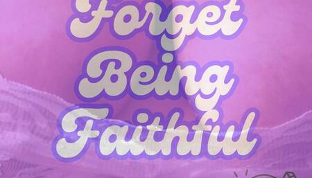 Forget Being Faithful Homewrecking Visualizer