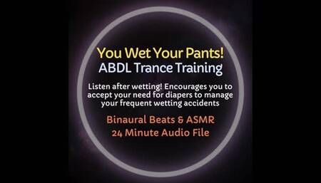 You Wet Your Pants! ABDL Diaper Encouragement Trance Training (listen after wetting to reinforce need for diapers)