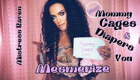 STEP-MOMMY CAGES & DIAPERS YOU MESMERIZE