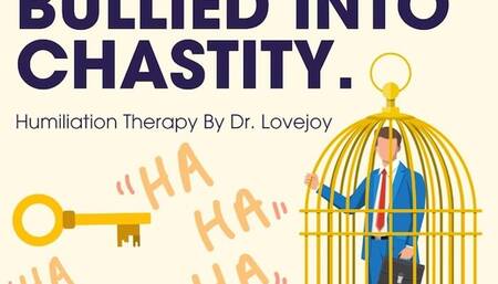 Seductively Bullied Into Chastity By Dr Lovejoy