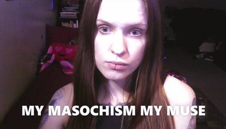MASOCHISM MY MUSE