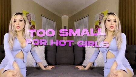 Too Small for Hot Girls!