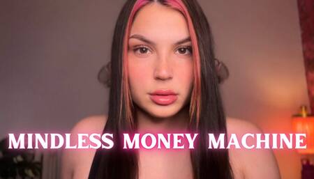 Mindless Money Machine