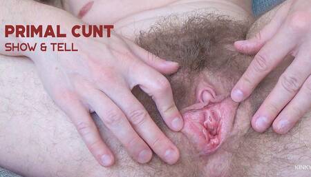 Big Hairy Primal Cunt: Show and Tell