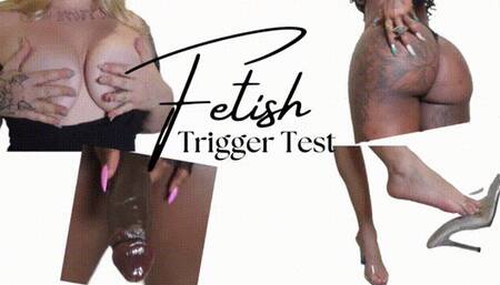 Fetish Trigger Testing