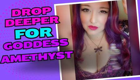 Drop Deeper For Goddess Amethyst