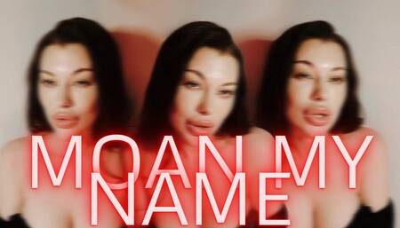 Moan My Name