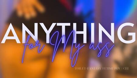 Anything for My Ass - Lick the bowl clean