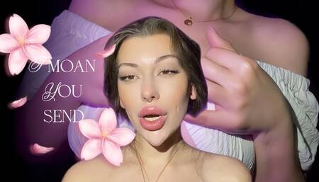 I Moan You Send