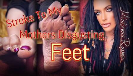 STROKE TO MY STEP-MOMS DISGUSTING FEET