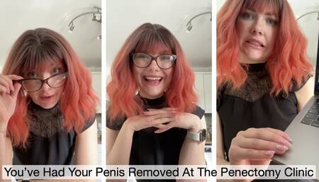 You’ve Had Your Penis Removed At The Penectomy Clinic