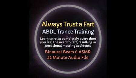 Always Trust a Fart ABDL Trance Training - Results in Occasional Messing Accidents, Diapers Recommended!