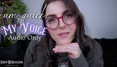 Cum Quick to My Voice - Audio Only