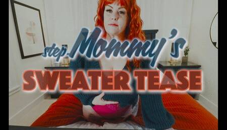 Step-Mommy's Sweater Tease