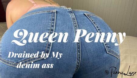 Drained by My denim ass