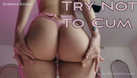 Try Not To Cum