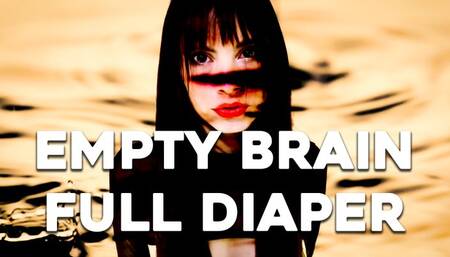 Empty Brain, Full Diaper