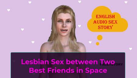 English Audio Sex Story - Lesbian Sex Between Two Best Friends in Space
